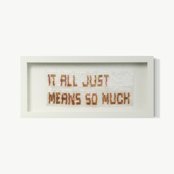 It all just means so much