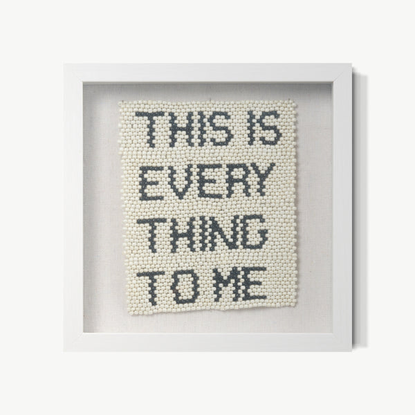 This is everything to me